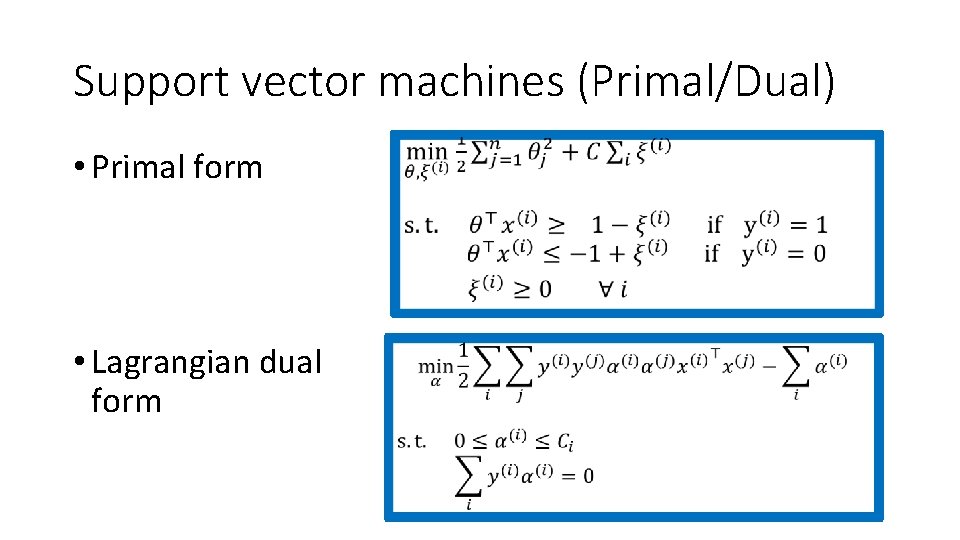 Support vector machines (Primal/Dual) • Primal form • Lagrangian dual form 