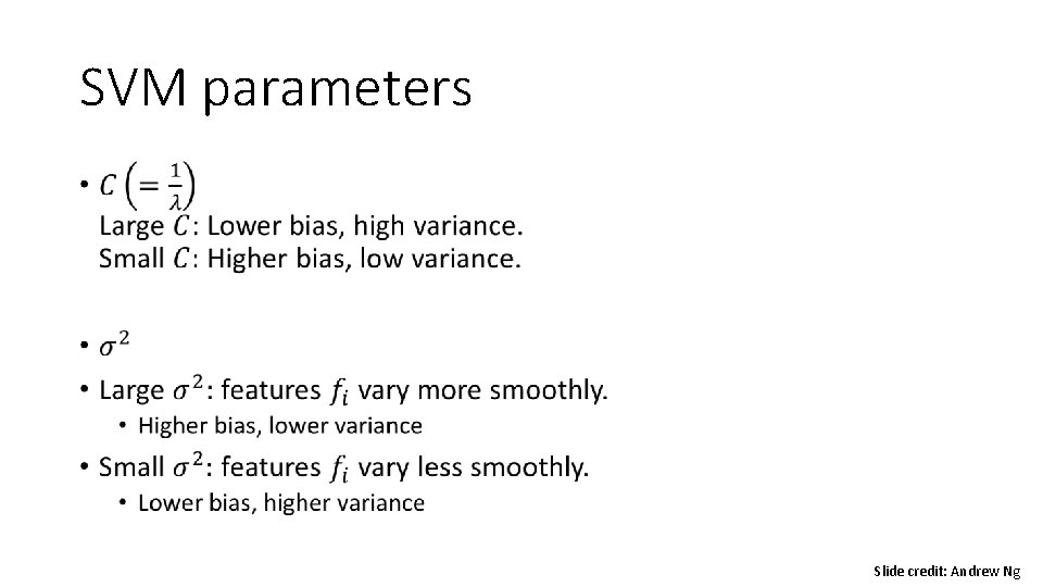 SVM parameters • Slide credit: Andrew Ng 