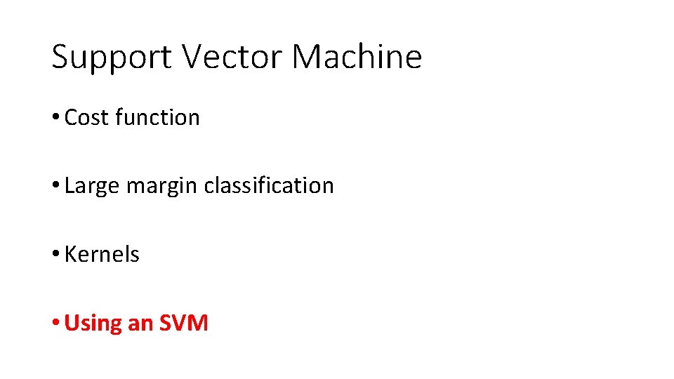 Support Vector Machine • Cost function • Large margin classification • Kernels • Using