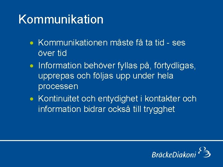 Kommunikation · Kommunikationen måste få ta tid - ses över tid · Information behöver