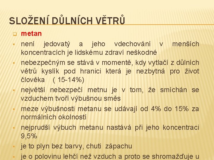 SLOŽENÍ DŮLNÍCH VĚTRŮ q § § § § metan není jedovatý a jeho vdechování