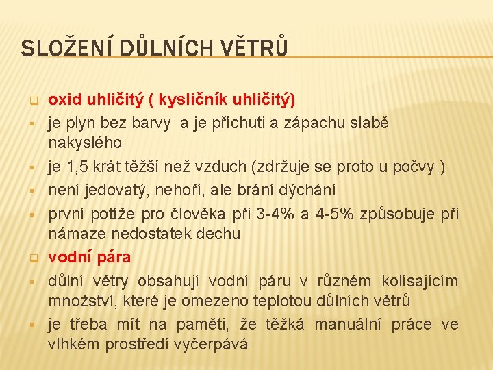 SLOŽENÍ DŮLNÍCH VĚTRŮ q § § oxid uhličitý ( kysličník uhličitý) je plyn bez