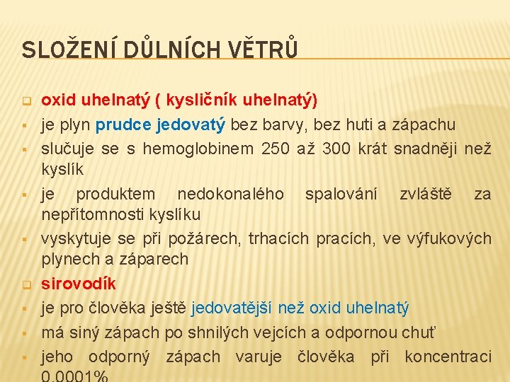SLOŽENÍ DŮLNÍCH VĚTRŮ q § § § oxid uhelnatý ( kysličník uhelnatý) je plyn