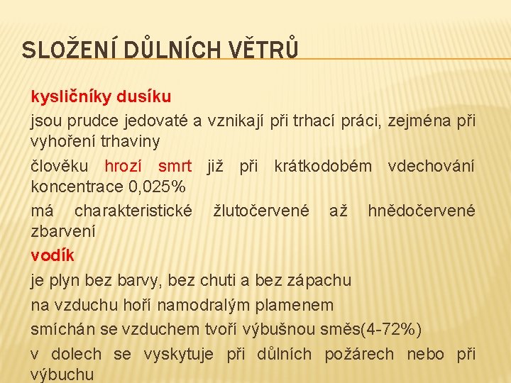 SLOŽENÍ DŮLNÍCH VĚTRŮ kysličníky dusíku jsou prudce jedovaté a vznikají při trhací práci, zejména