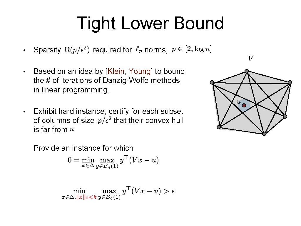 Tight Lower Bound • Sparsity required for • Based on an idea by [Klein,