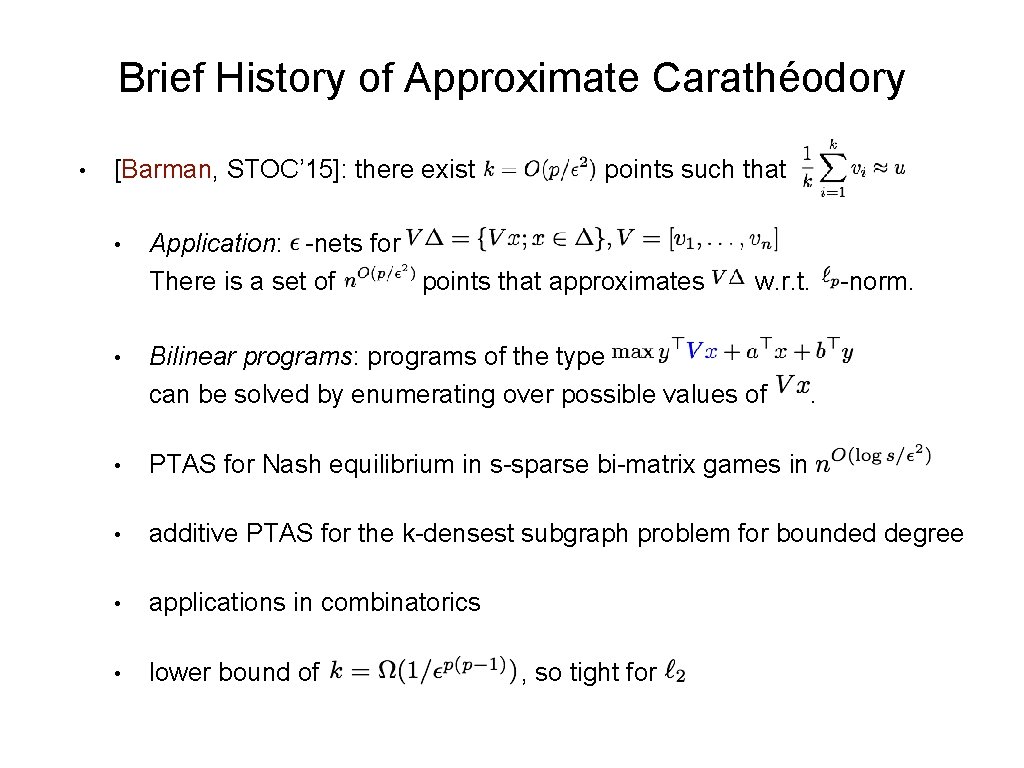 Brief History of Approximate Carathéodory • [Barman, STOC’ 15]: there exist • • points