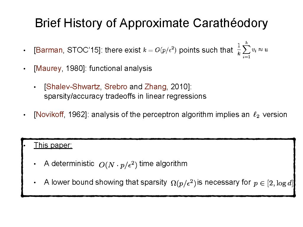 Brief History of Approximate Carathéodory • [Barman, STOC’ 15]: there exist • [Maurey, 1980]: