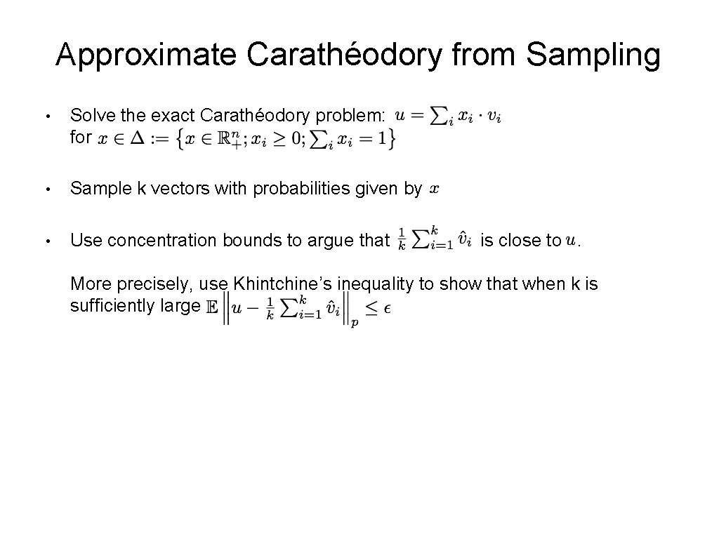 Approximate Carathéodory from Sampling • Solve the exact Carathéodory problem: for • Sample k