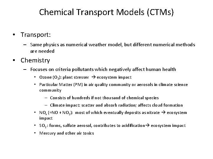 Chemical Transport Models (CTMs) • Transport: – Same physics as numerical weather model, but