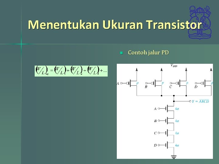 Menentukan Ukuran Transistor n Contoh jalur PD 