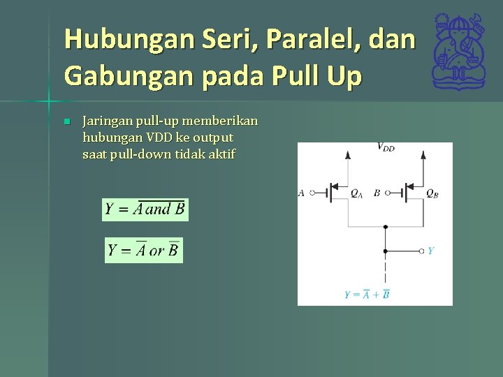 Hubungan Seri, Paralel, dan Gabungan pada Pull Up n Jaringan pull-up memberikan hubungan VDD