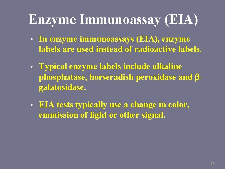Enzyme Immunoassay (EIA) • In enzyme immunoassays (EIA), enzyme labels are used instead of