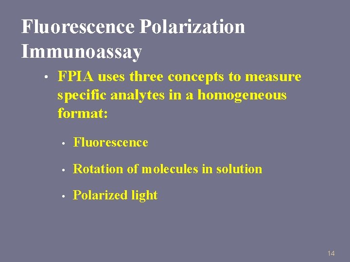 Fluorescence Polarization Immunoassay • FPIA uses three concepts to measure specific analytes in a