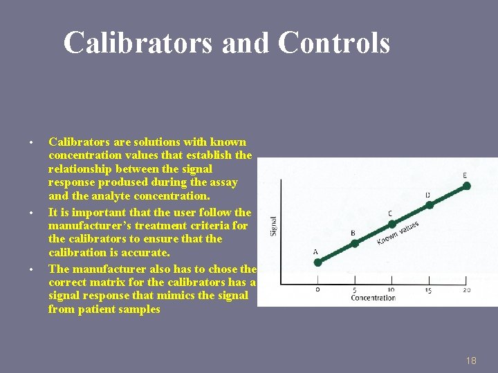 Calibrators and Controls • • • Calibrators are solutions with known concentration values that