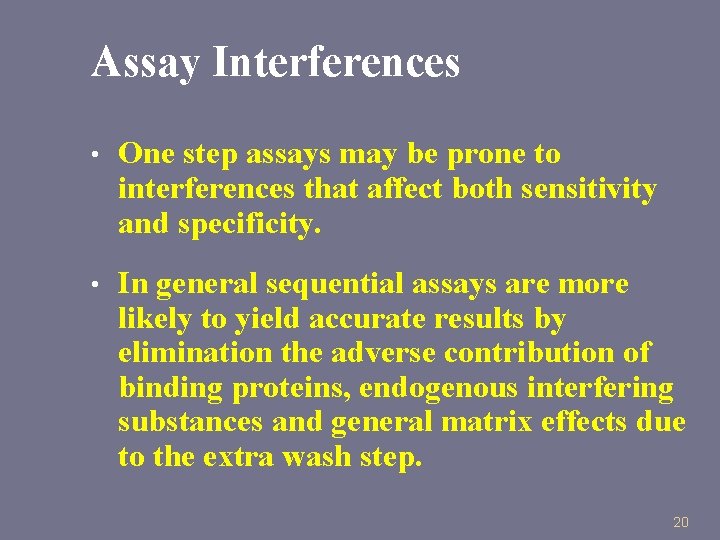 Assay Interferences • One step assays may be prone to interferences that affect both