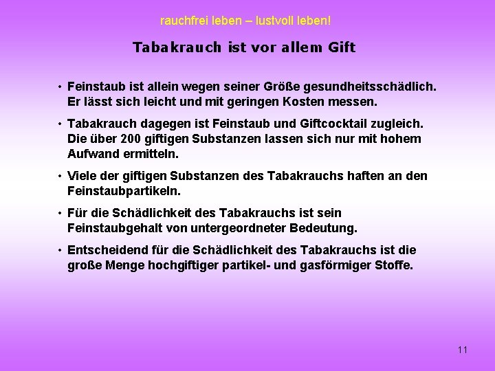 rauchfrei leben – lustvoll leben! Tabakrauch ist vor allem Gift • Feinstaub ist allein