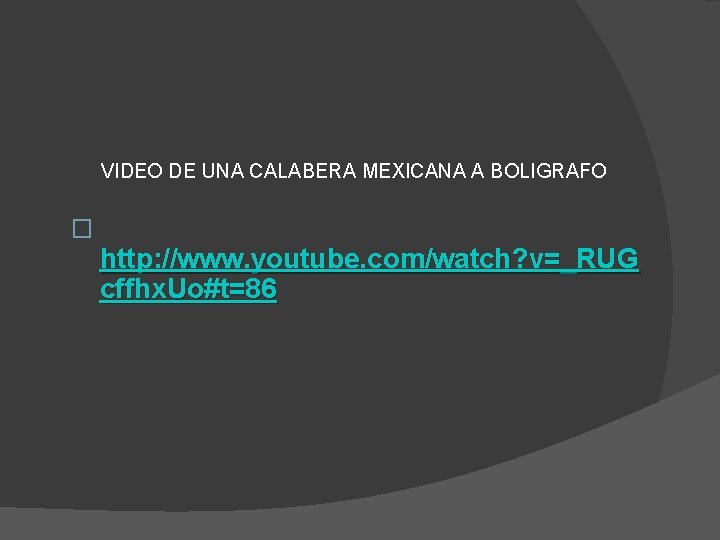 VIDEO DE UNA CALABERA MEXICANA A BOLIGRAFO � http: //www. youtube. com/watch? v=_RUG cffhx.