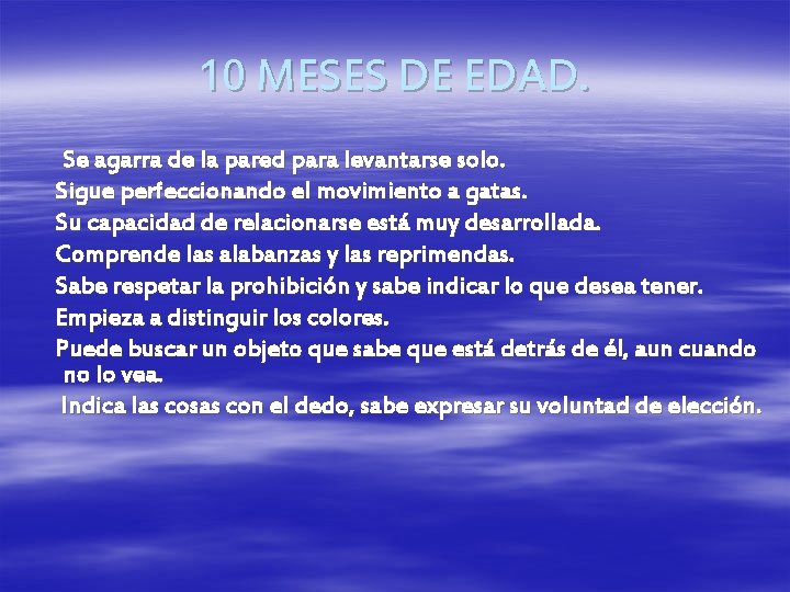 10 MESES DE EDAD. Se agarra de la pared para levantarse solo. Sigue perfeccionando