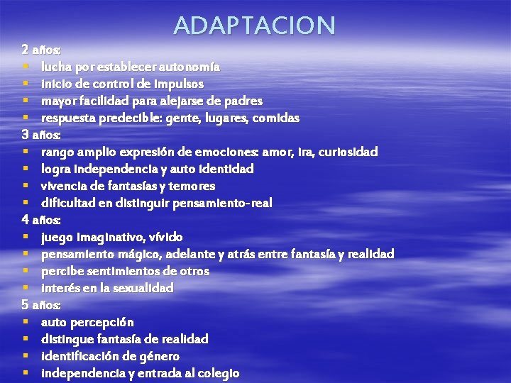 ADAPTACION 2 años: § lucha por establecer autonomía § inicio de control de impulsos