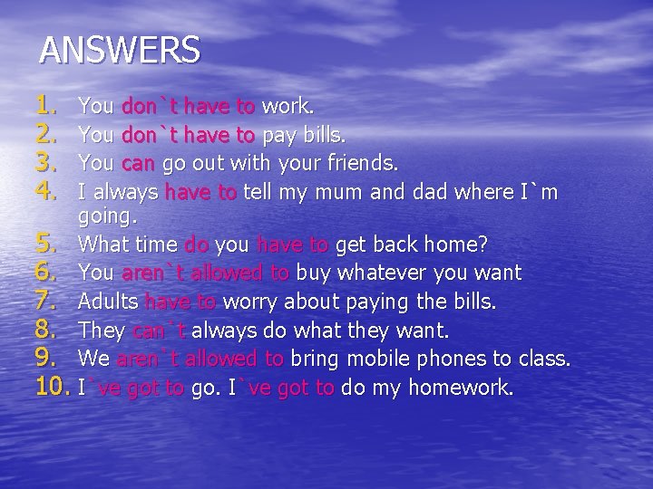 ANSWERS 1. 2. 3. 4. You don`t have to work. You don`t have to