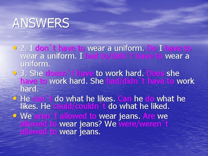 ANSWERS • 2. I don`t have to wear a uniform. Do I have to