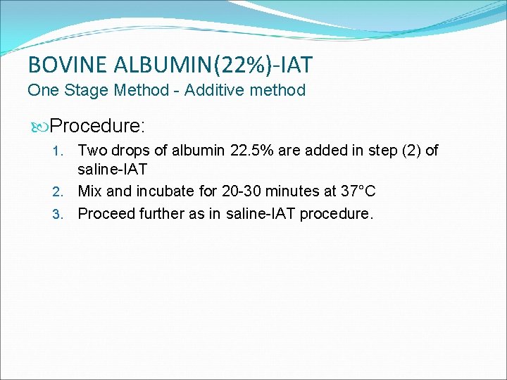 BOVINE ALBUMIN(22%)-IAT One Stage Method - Additive method Procedure: Two drops of albumin 22.