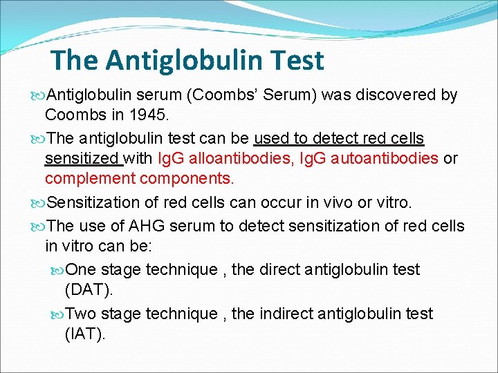 The Antiglobulin Test Antiglobulin serum (Coombs’ Serum) was discovered by Coombs in 1945. The