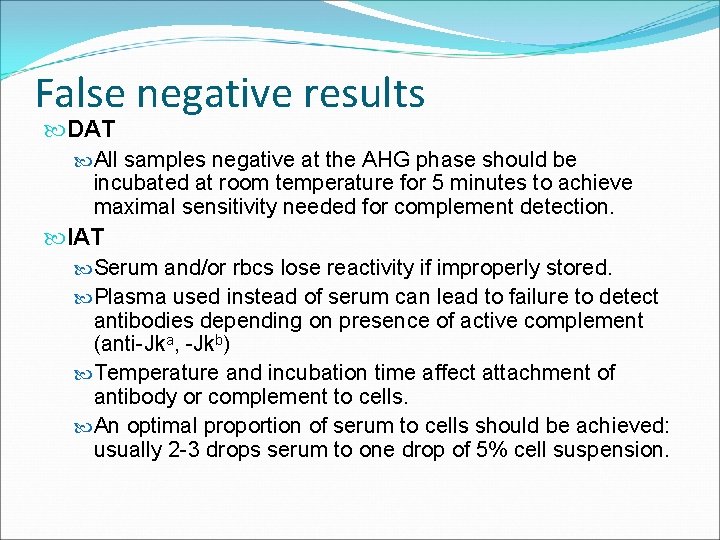 False negative results DAT All samples negative at the AHG phase should be incubated