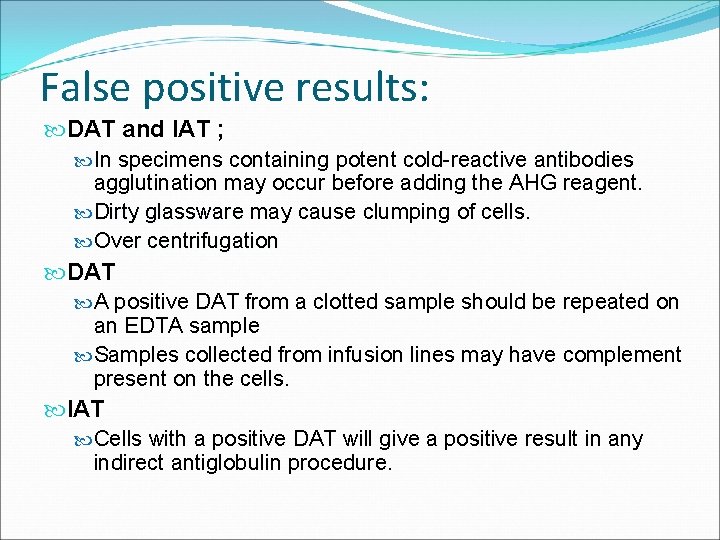 False positive results: DAT and IAT ; In specimens containing potent cold-reactive antibodies agglutination