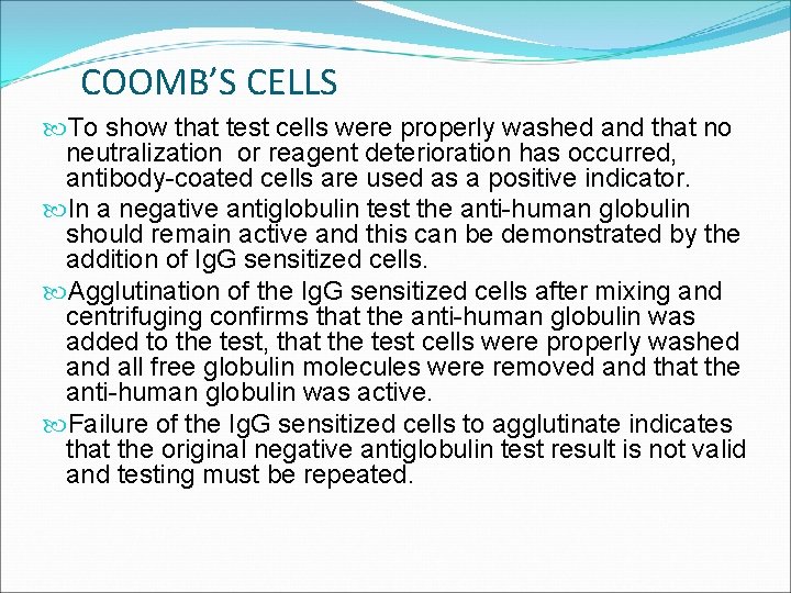 COOMB’S CELLS To show that test cells were properly washed and that no neutralization