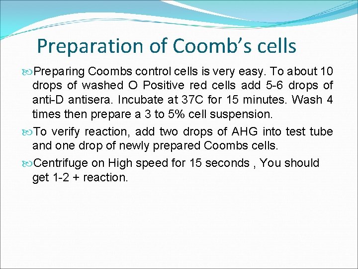 Preparation of Coomb’s cells Preparing Coombs control cells is very easy. To about 10