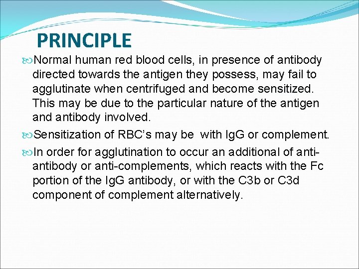 PRINCIPLE Normal human red blood cells, in presence of antibody directed towards the antigen