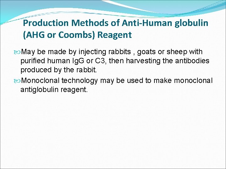 Production Methods of Anti-Human globulin (AHG or Coombs) Reagent May be made by injecting