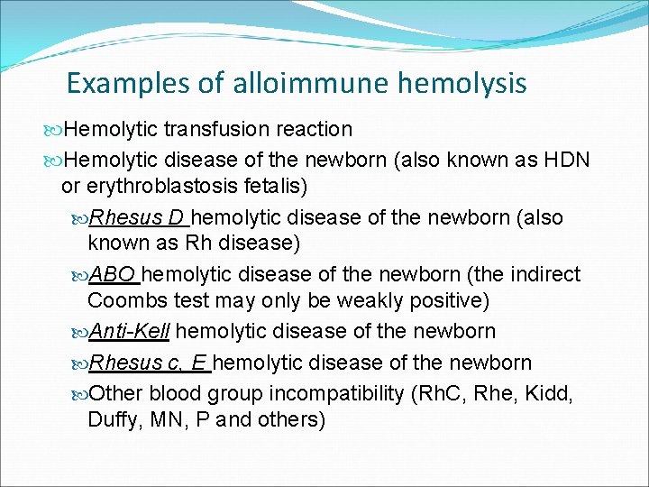 Examples of alloimmune hemolysis Hemolytic transfusion reaction Hemolytic disease of the newborn (also known