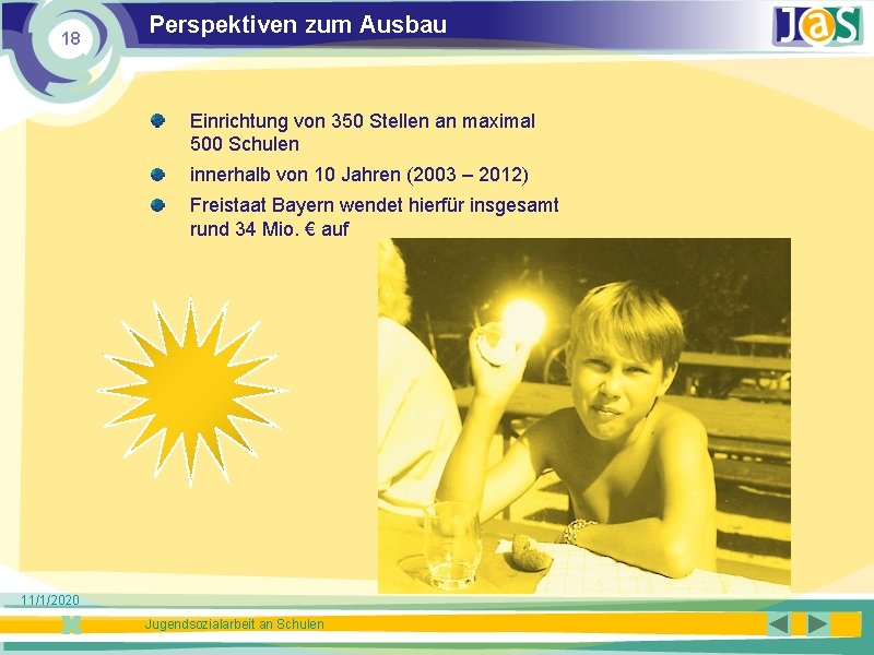 18 Perspektiven zum Ausbau Einrichtung von 350 Stellen an maximal 500 Schulen innerhalb von