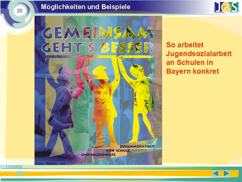 20 Möglichkeiten und Beispiele So arbeitet Jugendsozialarbeit an Schulen in Bayern konkret 11/1/2020 Jugendsozialarbeit