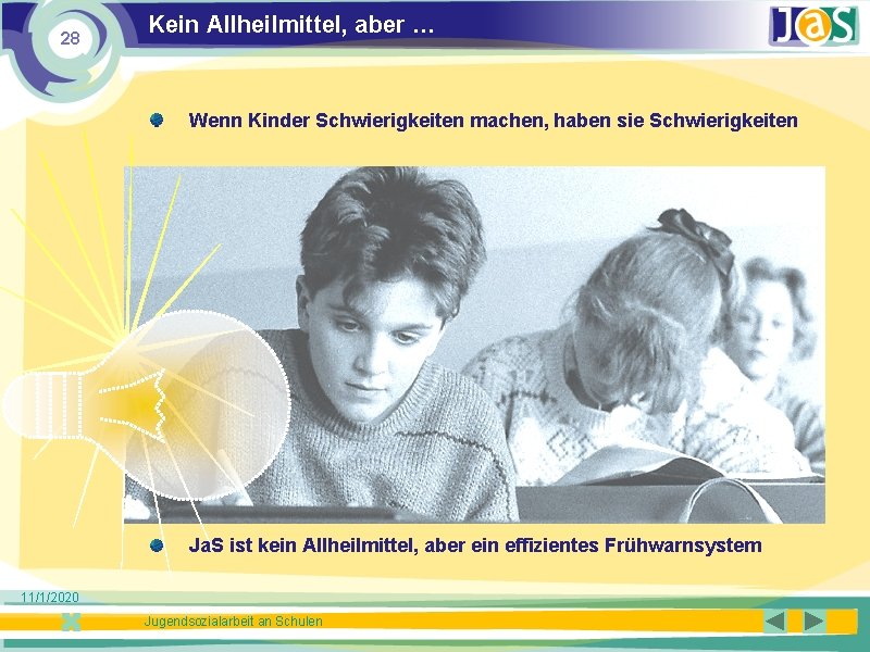 28 Kein Allheilmittel, aber … Wenn Kinder Schwierigkeiten machen, haben sie Schwierigkeiten Ja. S