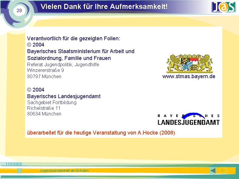 29 Vielen Dank für Ihre Aufmerksamkeit! Verantwortlich für die gezeigten Folien: © 2004 Bayerisches