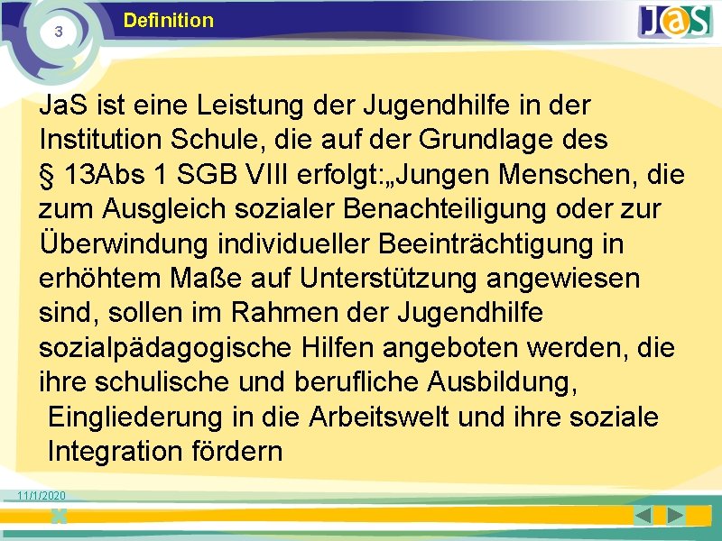 3 Definition Ja. S ist eine Leistung der Jugendhilfe in der Institution Schule, die