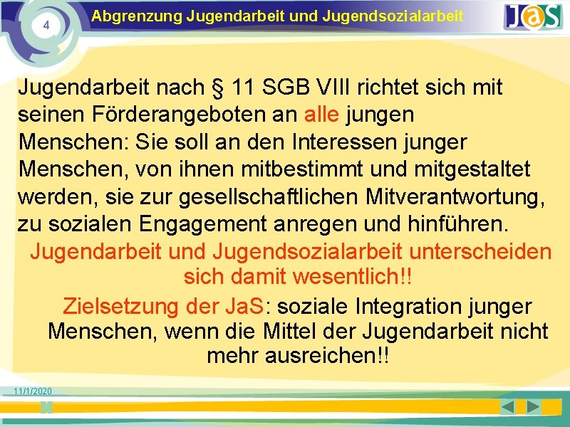 4 Abgrenzung Jugendarbeit und Jugendsozialarbeit Jugendarbeit nach § 11 SGB VIII richtet sich mit