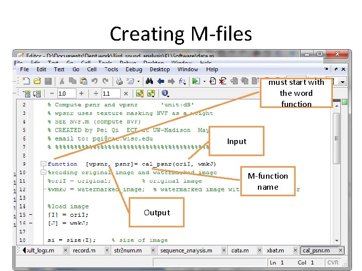 Creating M-files must start with the word function Input M-function name Output 