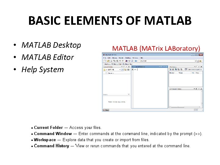 BASIC ELEMENTS OF MATLAB • MATLAB Desktop • MATLAB Editor • Help System MATLAB