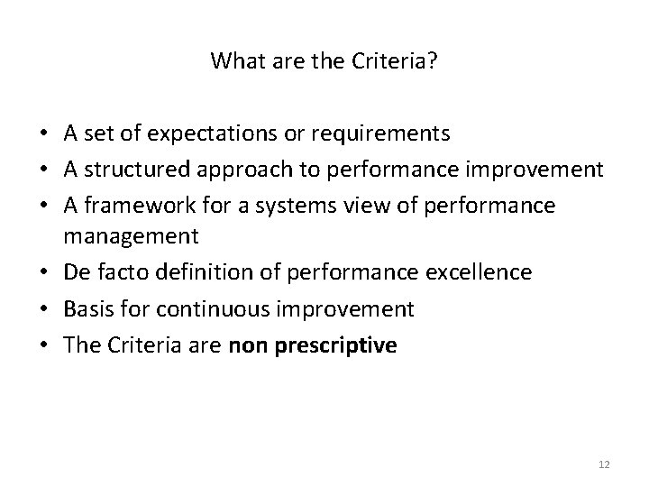 What are the Criteria? • A set of expectations or requirements • A structured