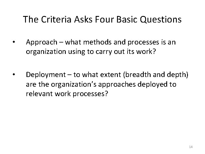The Criteria Asks Four Basic Questions • Approach – what methods and processes is