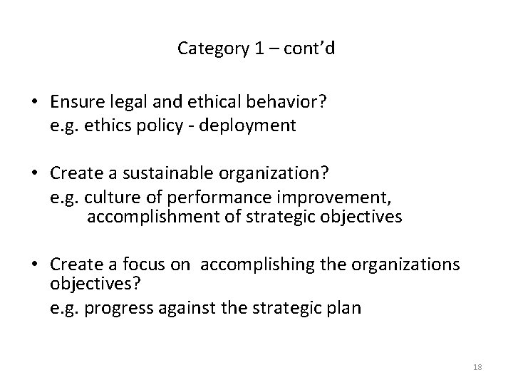 Category 1 – cont’d • Ensure legal and ethical behavior? e. g. ethics policy