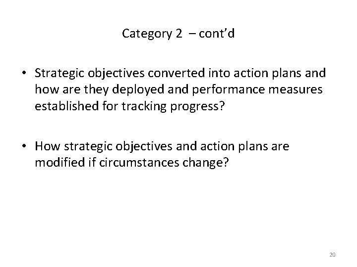 Category 2 – cont’d • Strategic objectives converted into action plans and how are