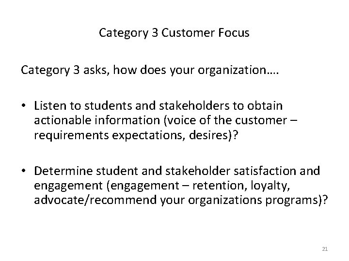 Category 3 Customer Focus Category 3 asks, how does your organization…. • Listen to