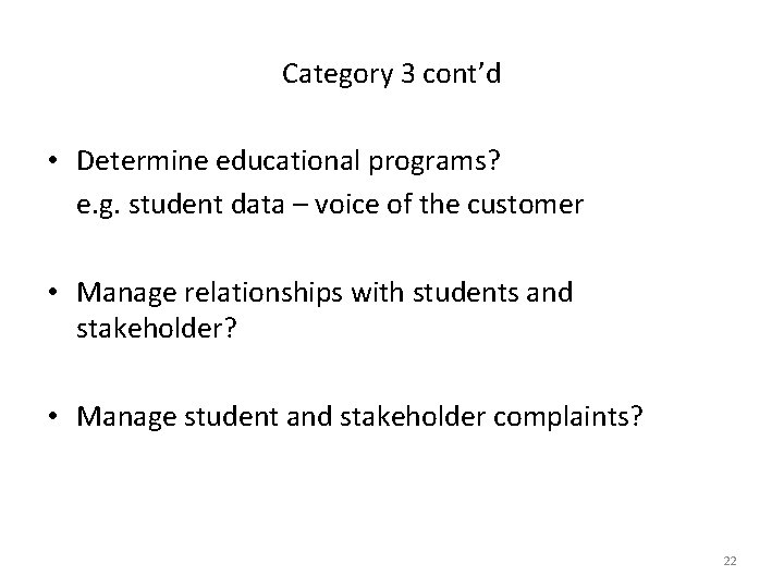 Category 3 cont’d • Determine educational programs? e. g. student data – voice of