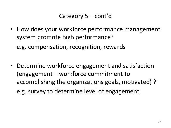 Category 5 – cont’d • How does your workforce performance management system promote high