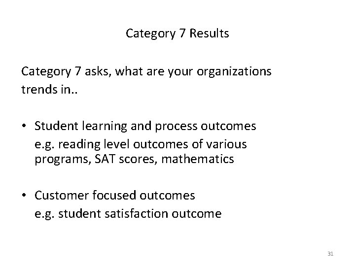 Category 7 Results Category 7 asks, what are your organizations trends in. . •
